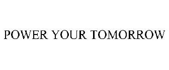 POWER YOUR TOMORROW