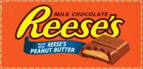 REESE'S MILK CHOCOLATE AND FILLED WITH REESE'S PEANUT BUTTER