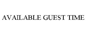 AVAILABLE GUEST TIME