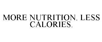 MORE NUTRITION. LESS CALORIES.