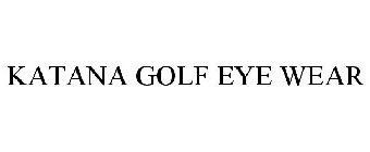 KATANA GOLF EYE WEAR