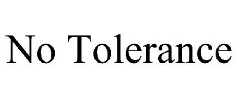 NO TOLERANCE