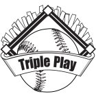 TRIPLE PLAY