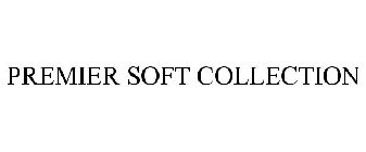 PREMIER SOFT COLLECTION