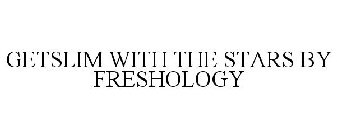 GETSLIM WITH THE STARS BY FRESHOLOGY