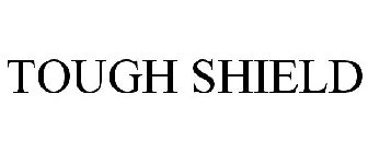 TOUGH SHIELD
