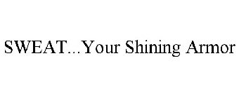 SWEAT...YOUR SHINING ARMOR