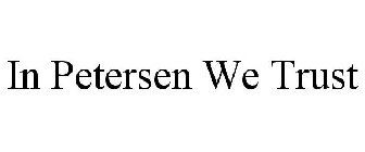 IN PETERSEN WE TRUST