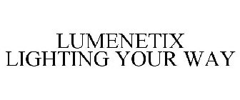 LUMENETIX LIGHTING YOUR WAY