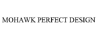 MOHAWK PERFECT DESIGN