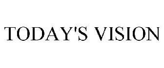 TODAY'S VISION