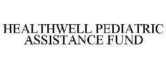 HEALTHWELL PEDIATRIC ASSISTANCE FUND