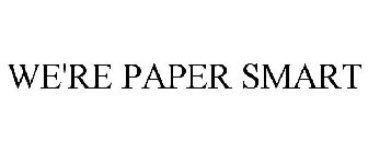 WE'RE PAPER SMART