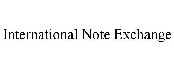 INTERNATIONAL NOTE EXCHANGE