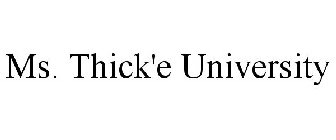 MS. THICK'E UNIVERSITY