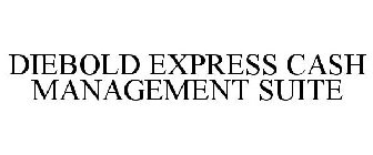 DIEBOLD EXPRESS CASH MANAGEMENT SUITE