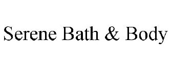 SERENE BATH & BODY