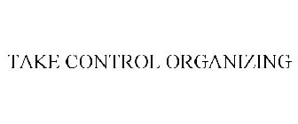 TAKE CONTROL ORGANIZING