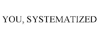YOU, SYSTEMATIZED