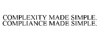 COMPLEXITY MADE SIMPLE. COMPLIANCE MADE SIMPLE.