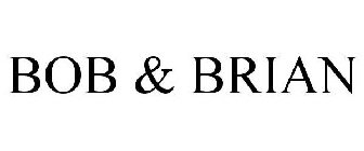 BOB & BRIAN