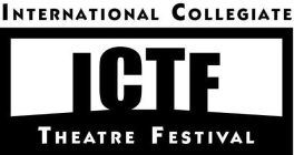 ICTF INTERNATIONAL COLLEGIATE THEATRE FESTIVAL