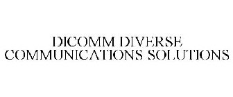 DICOMM DIVERSE COMMUNICATIONS SOLUTIONS