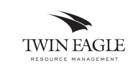 TWIN EAGLE RESOURCE MANAGEMENT