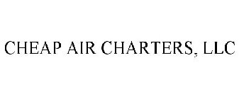 CHEAP AIR CHARTERS, LLC