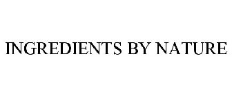 INGREDIENTS BY NATURE