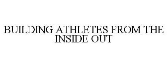 BUILDING ATHLETES FROM THE INSIDE OUT