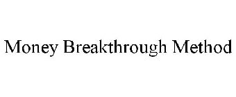 MONEY BREAKTHROUGH METHOD