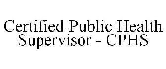 CERTIFIED PUBLIC HEALTH SUPERVISOR - CPHS