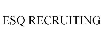 ESQ RECRUITING