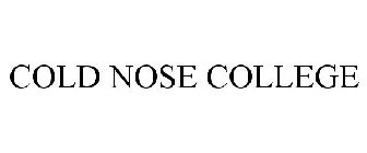 COLD NOSE COLLEGE