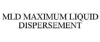 MLD MAXIMUM LIQUID DISPERSEMENT