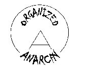 O A ORGANIZED ANARCHY