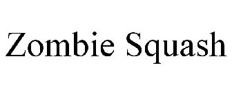 ZOMBIE SQUASH