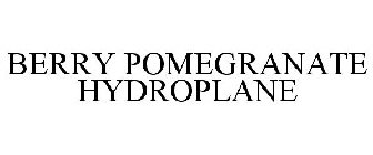 BERRY POMEGRANATE HYDROPLANE