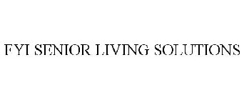 FYI SENIOR LIVING SOLUTIONS