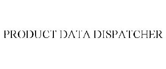 PRODUCT DATA DISPATCHER