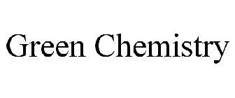 GREEN CHEMISTRY