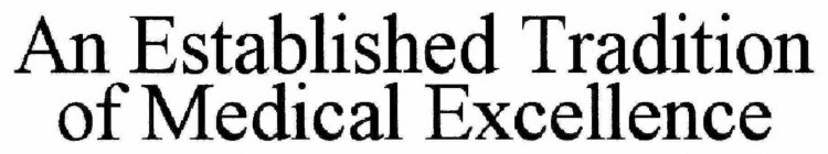AN ESTABLISHED TRADITION OF MEDICAL EXCELLENCE