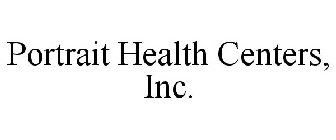 PORTRAIT HEALTH CENTERS, INC.