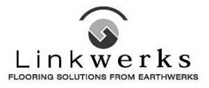 LINKWERKS FLOORING SOLUTIONS FROM EARTHWERKS