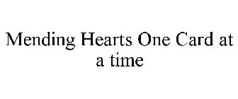 MENDING HEARTS ONE CARD AT A TIME