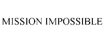 MISSION IMPOSSIBLE