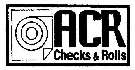 ACR CHECKS & ROLLS