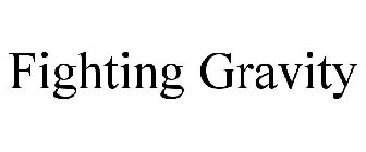 FIGHTING GRAVITY