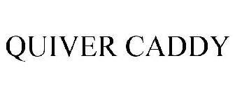 QUIVER CADDY